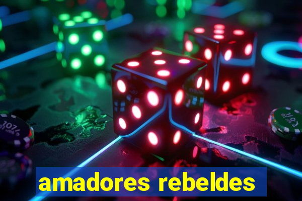amadores rebeldes